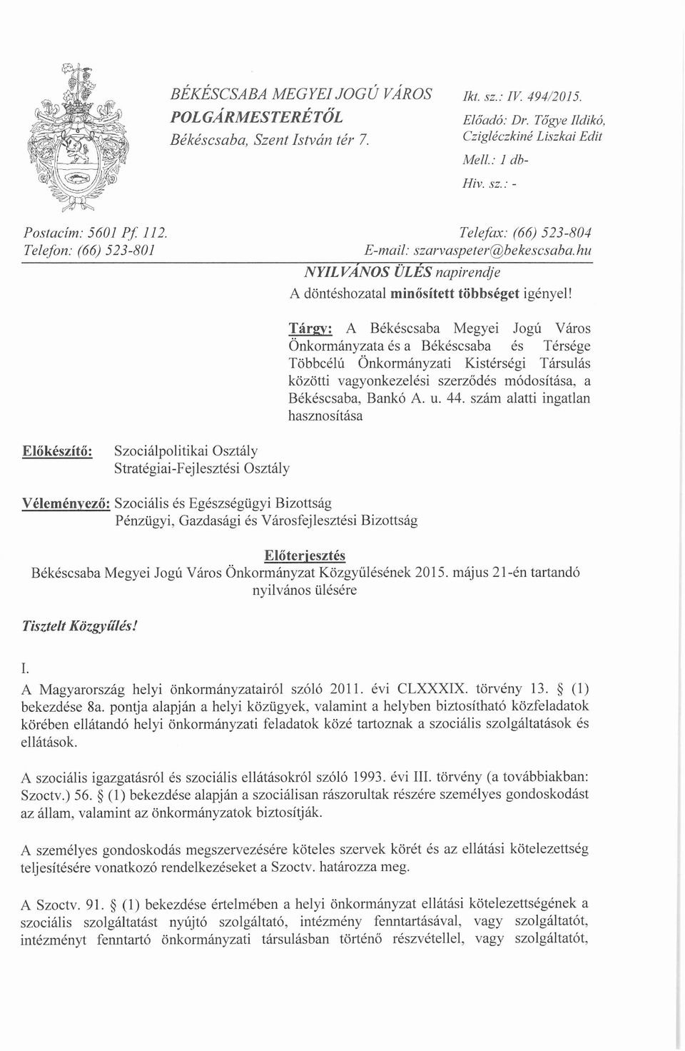 Tárgy: A Békéscsaba Megyei Jogú Város Önkormányzata és a Békéscsaba és Térsége Többcélú Önkormányzati Kistérségi Társulás közötti vagyonkezelési szerződés módosítása, a Békéscsaba, Bankó A. u. 44.