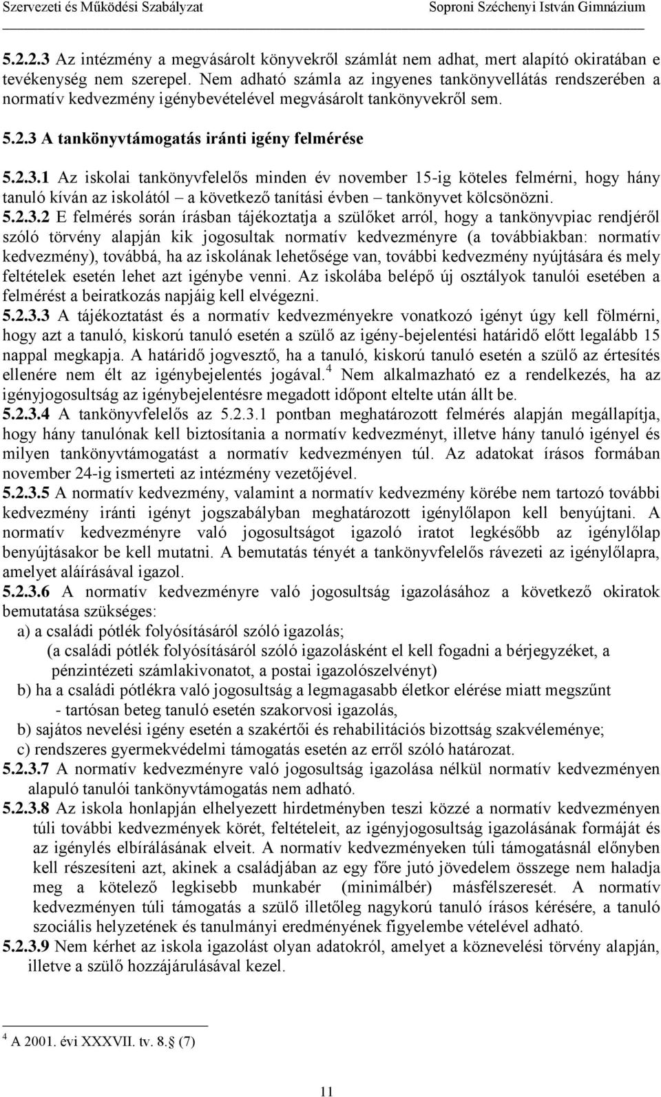 A tankönyvtámogatás iránti igény felmérése 5.2.3.
