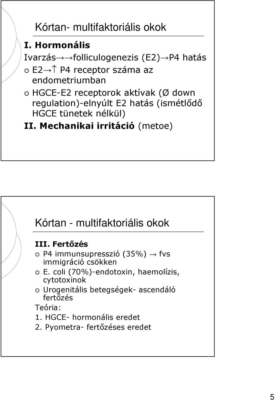 regulation)-elnyúlt E2 hatás (ismétlődő HGCE tünetek nélkül) II.