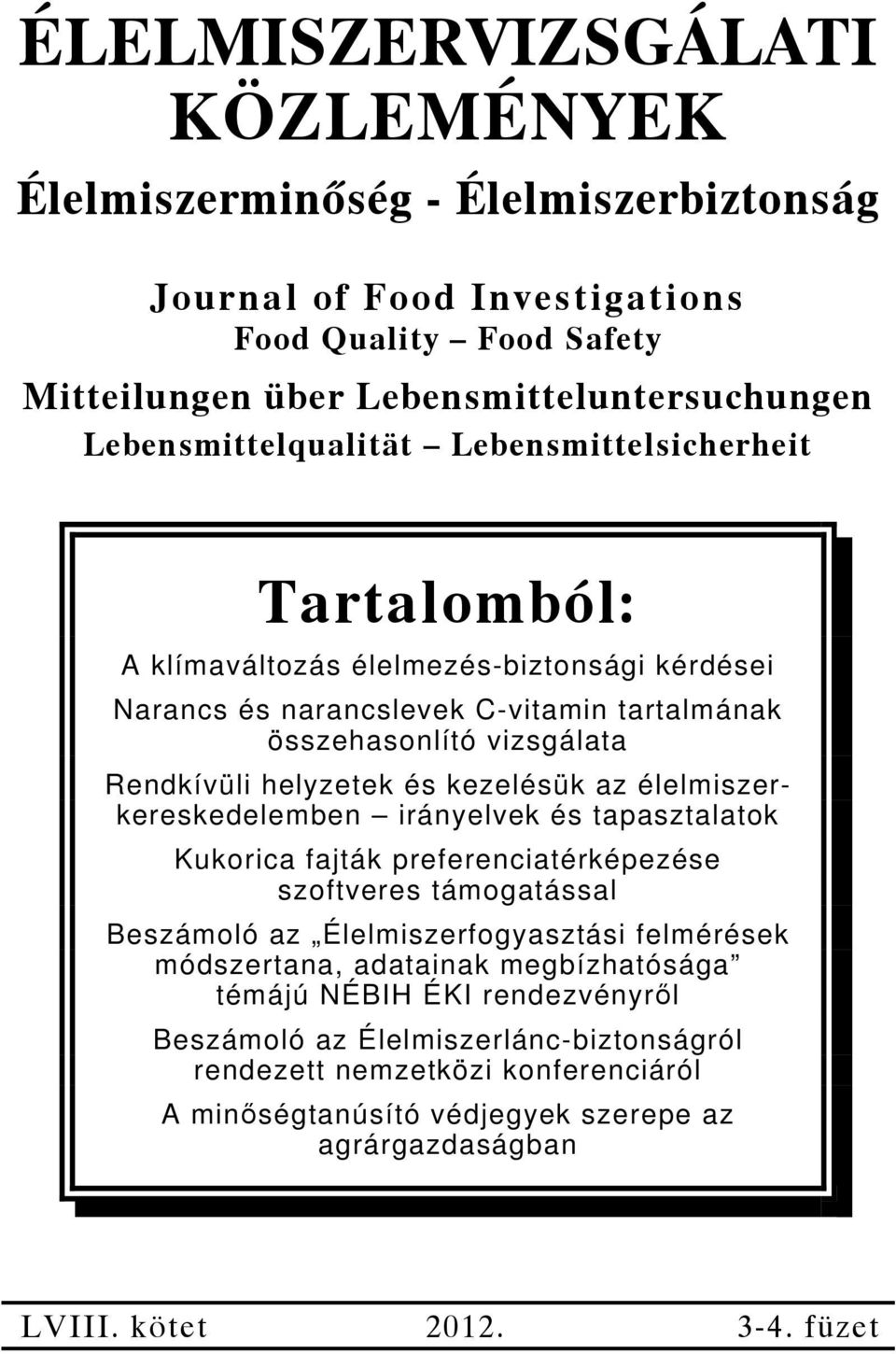 élelmiszerkereskedelemben irányelvek és tapasztalatok Kukorica fajták preferenciatérképezése szoftveres támogatással Beszámoló az Élelmiszerfogyasztási felmérések módszertana, adatainak