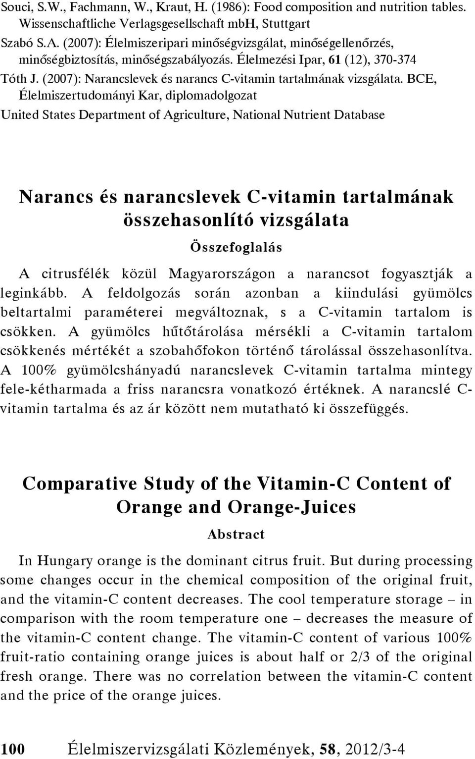 (2007): Narancslevek és narancs C-vitamin tartalmának vizsgálata.