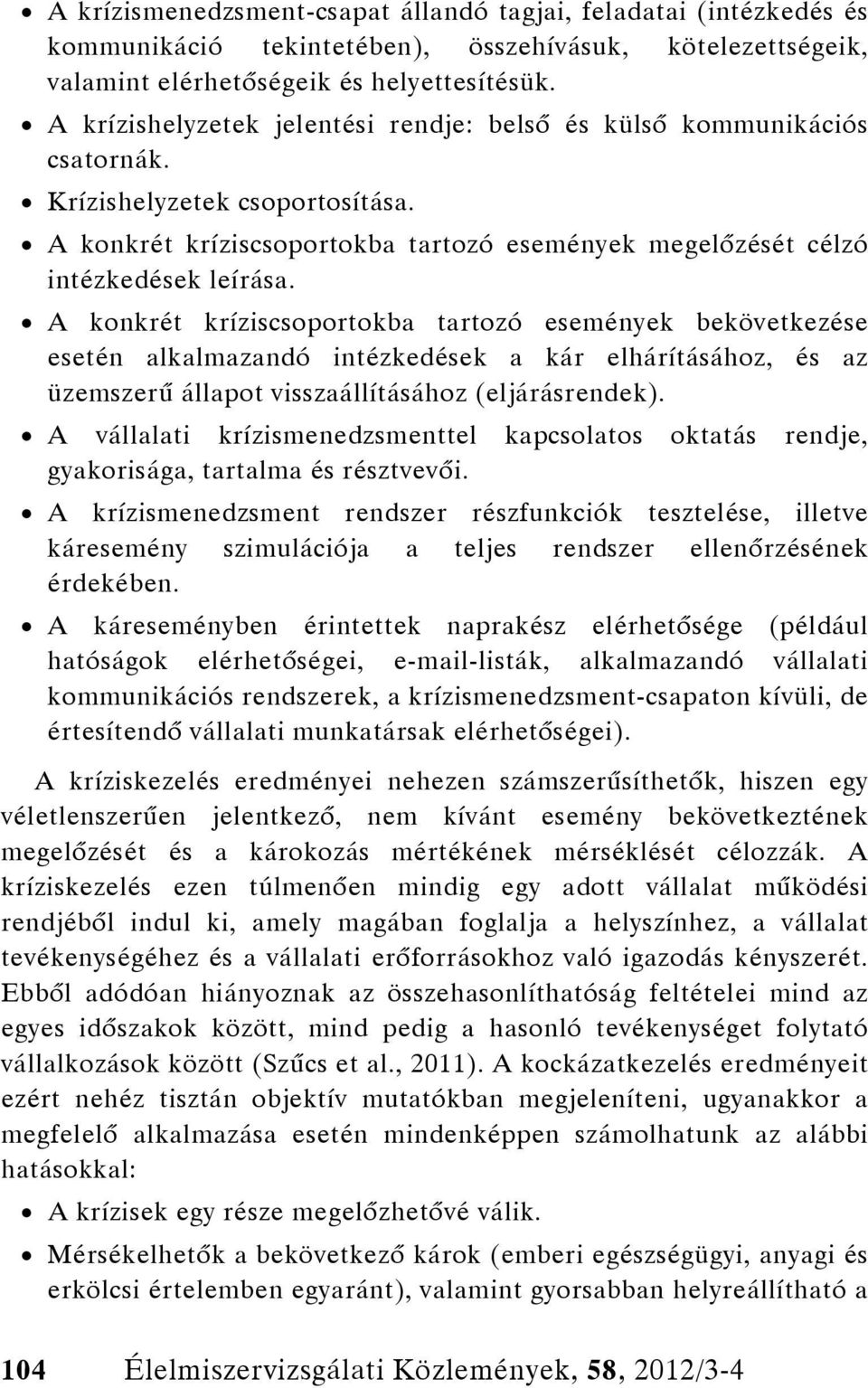 A konkrét kríziscsoportokba tartozó események bekövetkezése esetén alkalmazandó intézkedések a kár elhárításához, és az üzemszerű állapot visszaállításához (eljárásrendek).