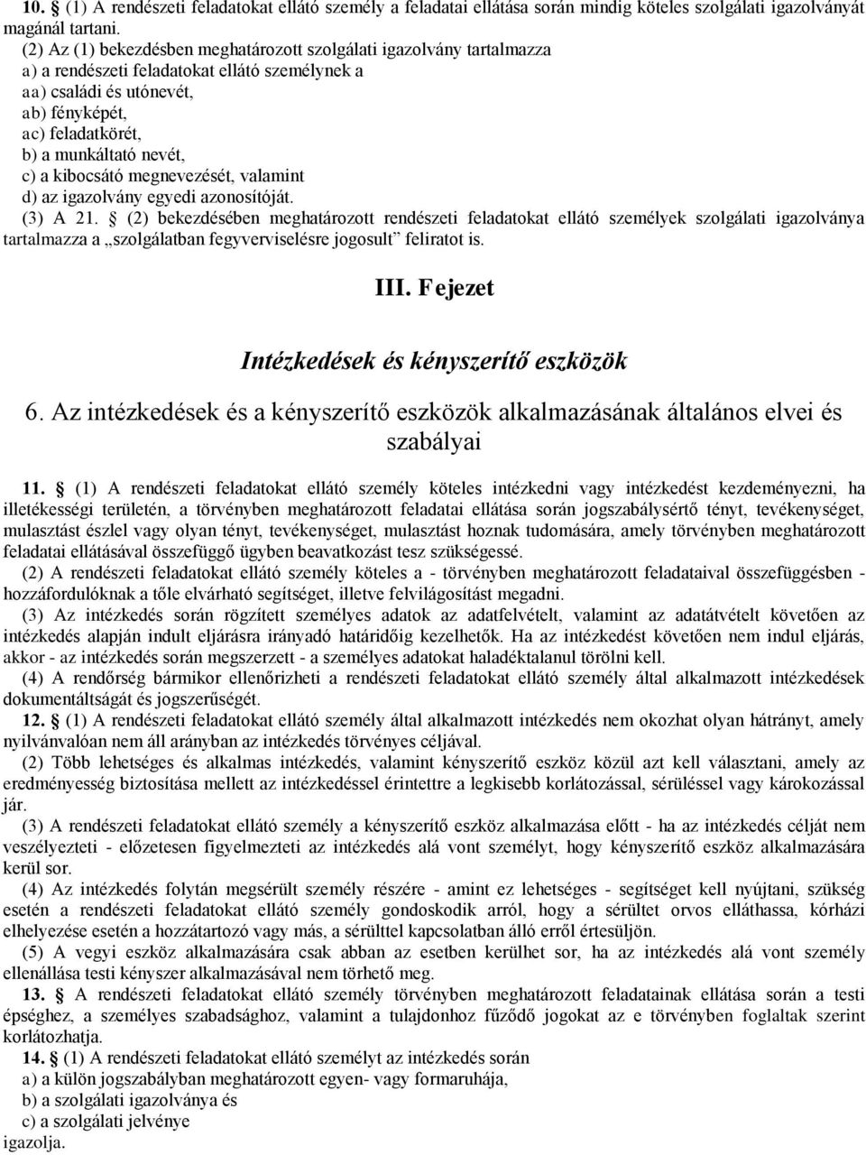 c) a kibocsátó megnevezését, valamint d) az igazolvány egyedi azonosítóját. (3) A 21.