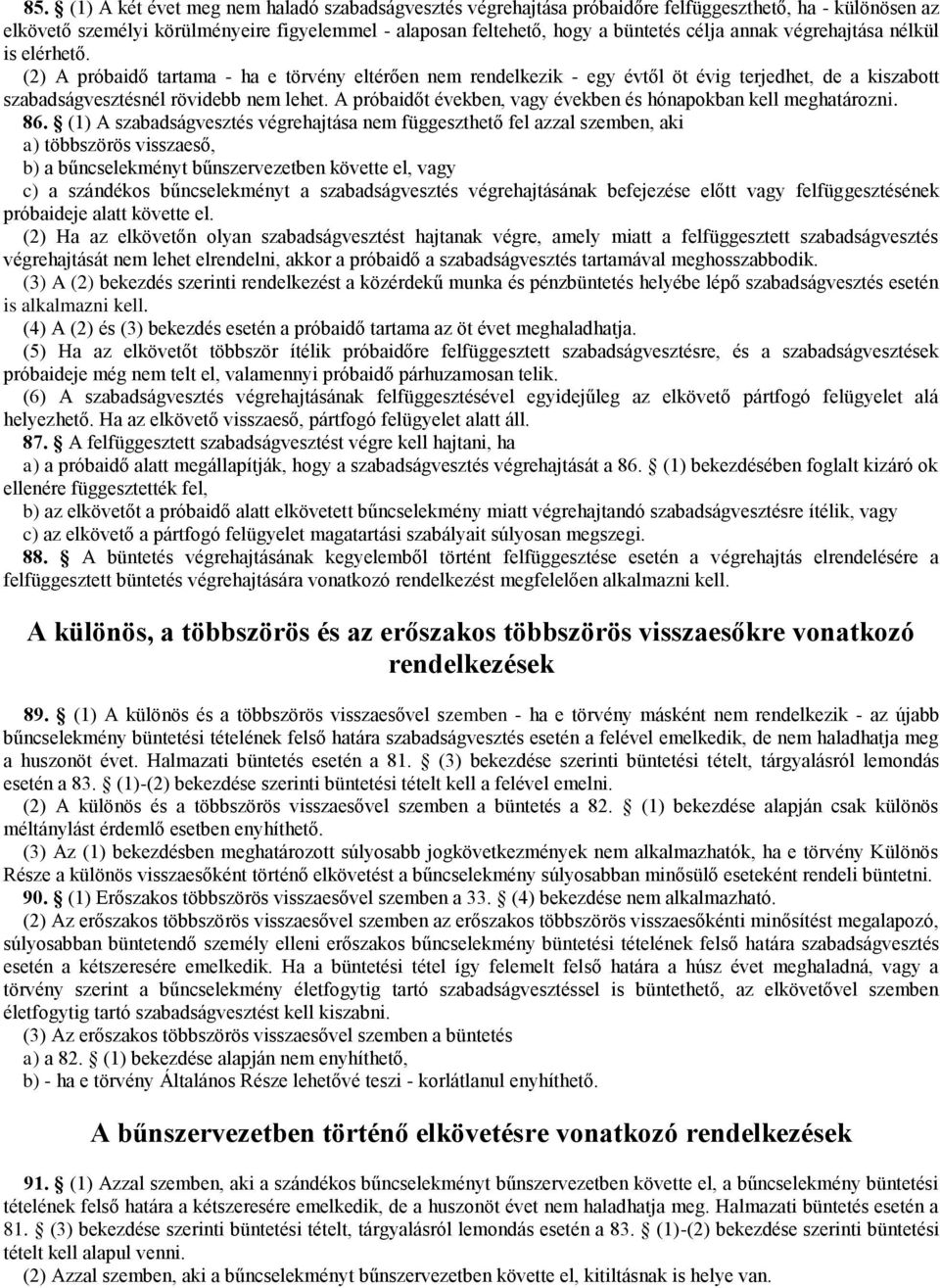 A próbaidőt években, vagy években és hónapokban kell meghatározni. 86.