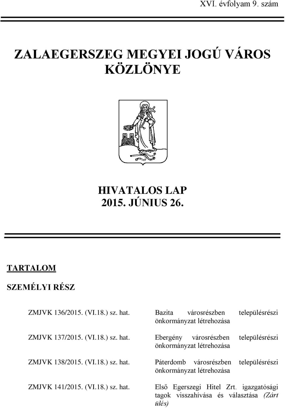 Bazita városrészben településrészi önkormányzat létrehozása ZMJVK 137/2015. (VI.18.) sz. hat.