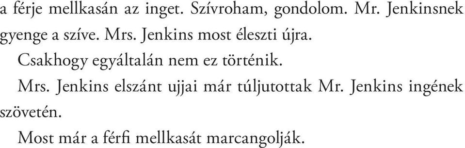 Csakhogy egyáltalán nem ez történik. Mrs.