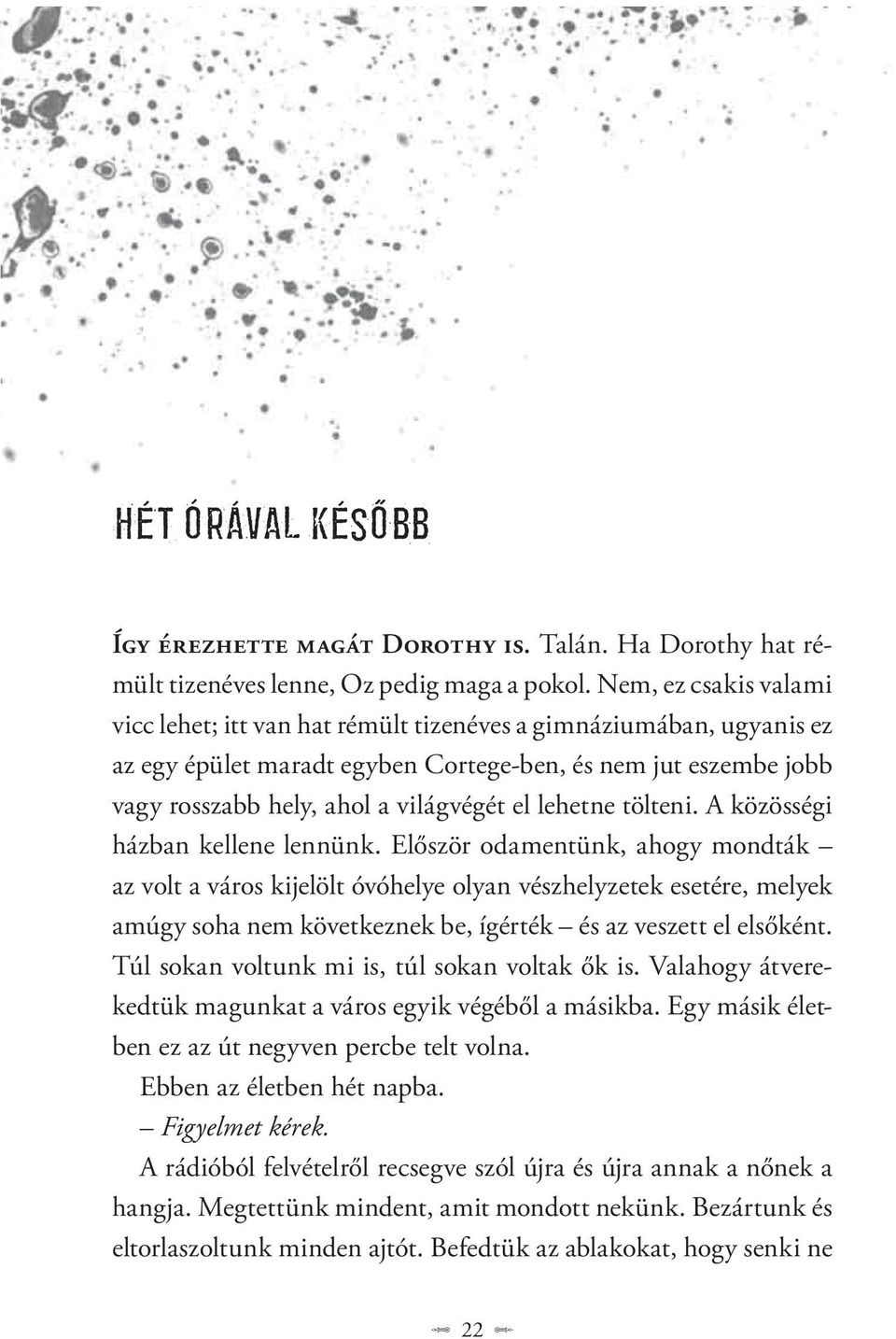lehetne tölteni. A közösségi házban kellene lennünk.