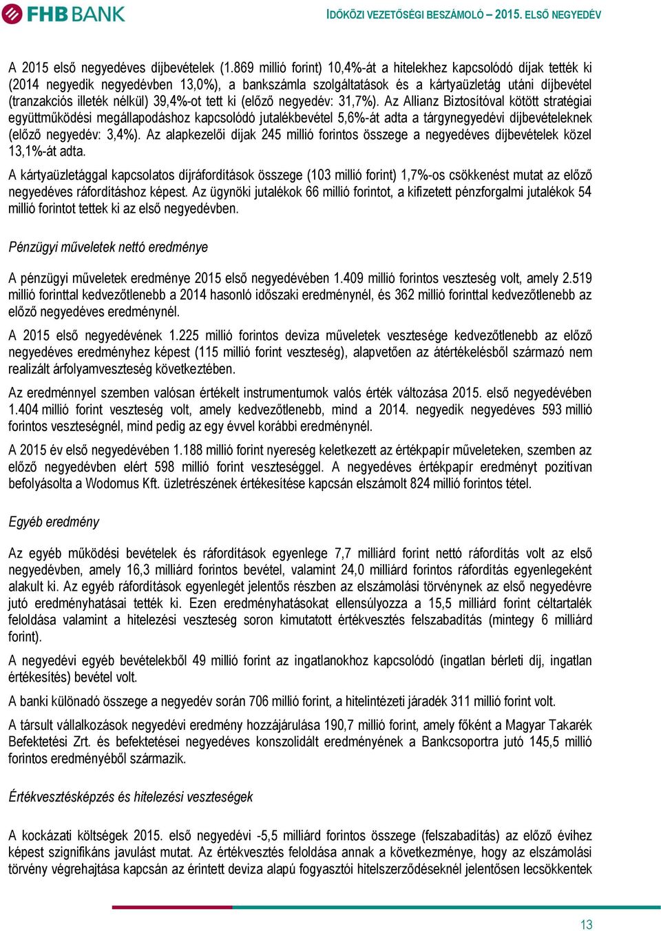 39,4%-ot tett ki (előző negyedév: 31,7%).