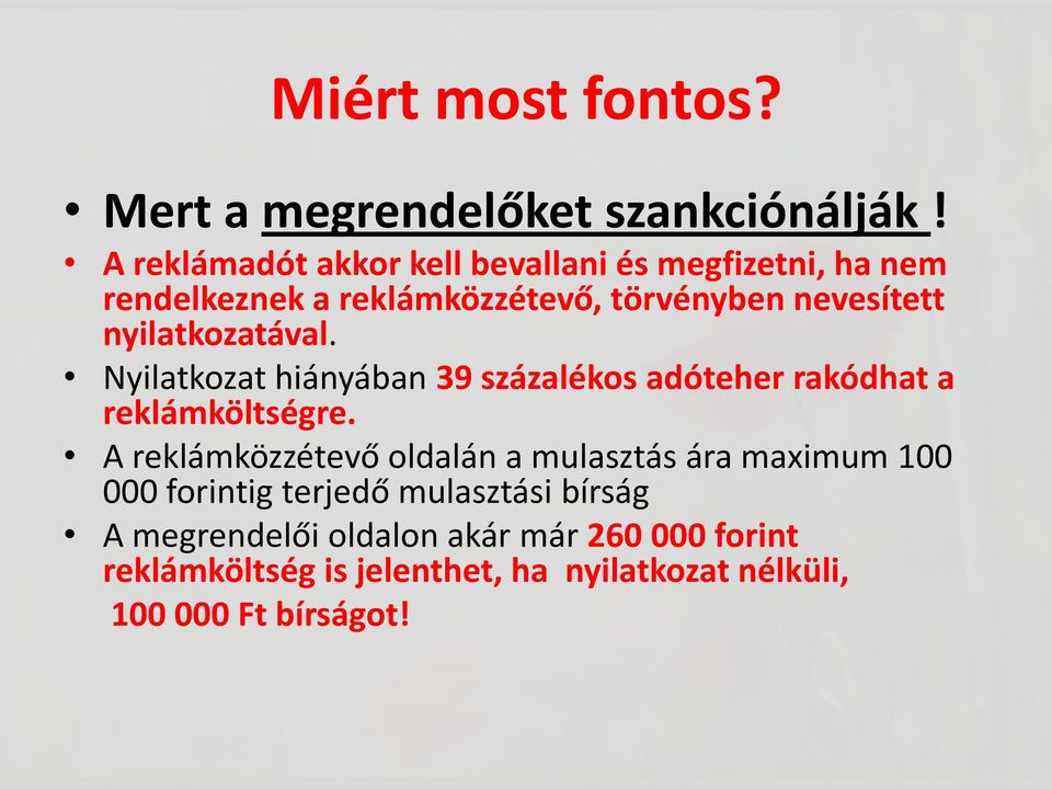 nyilatkozatával. Nyilatkozat hiányában 39 százalékos adóteher rakódhat a reklámköltségre.