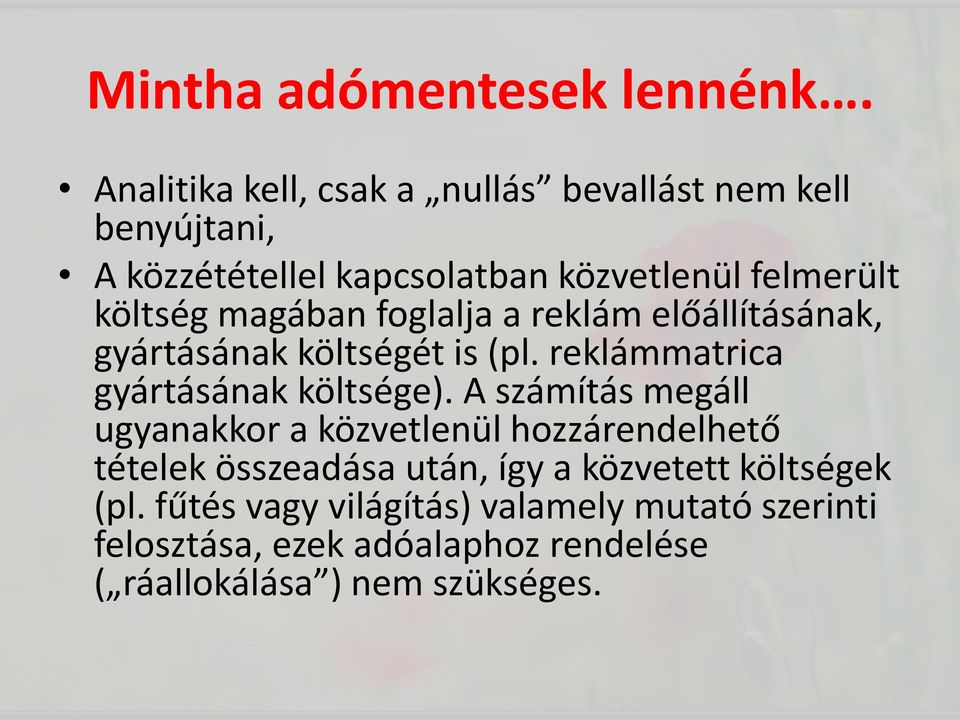 magában foglalja a reklám előállításának, gyártásának költségét is (pl. reklámmatrica gyártásának költsége).
