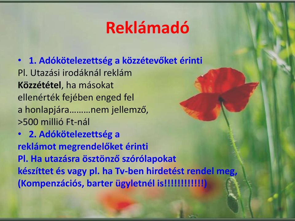 nem jellemző, >500 millió Ft-nál 2. Adókötelezettség a reklámot megrendelőket érinti Pl.