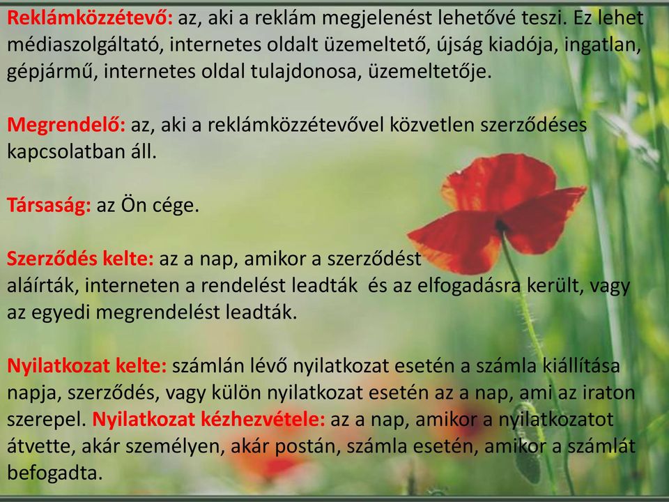 Megrendelő: az, aki a reklámközzétevővel közvetlen szerződéses kapcsolatban áll. Társaság: az Ön cége.
