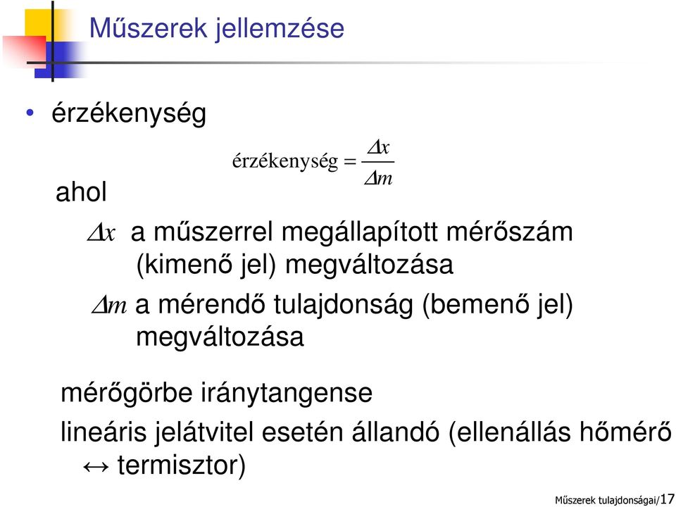 tulajdonság (bemenő jel) megváltozása mérőgörbe iránytangense x m