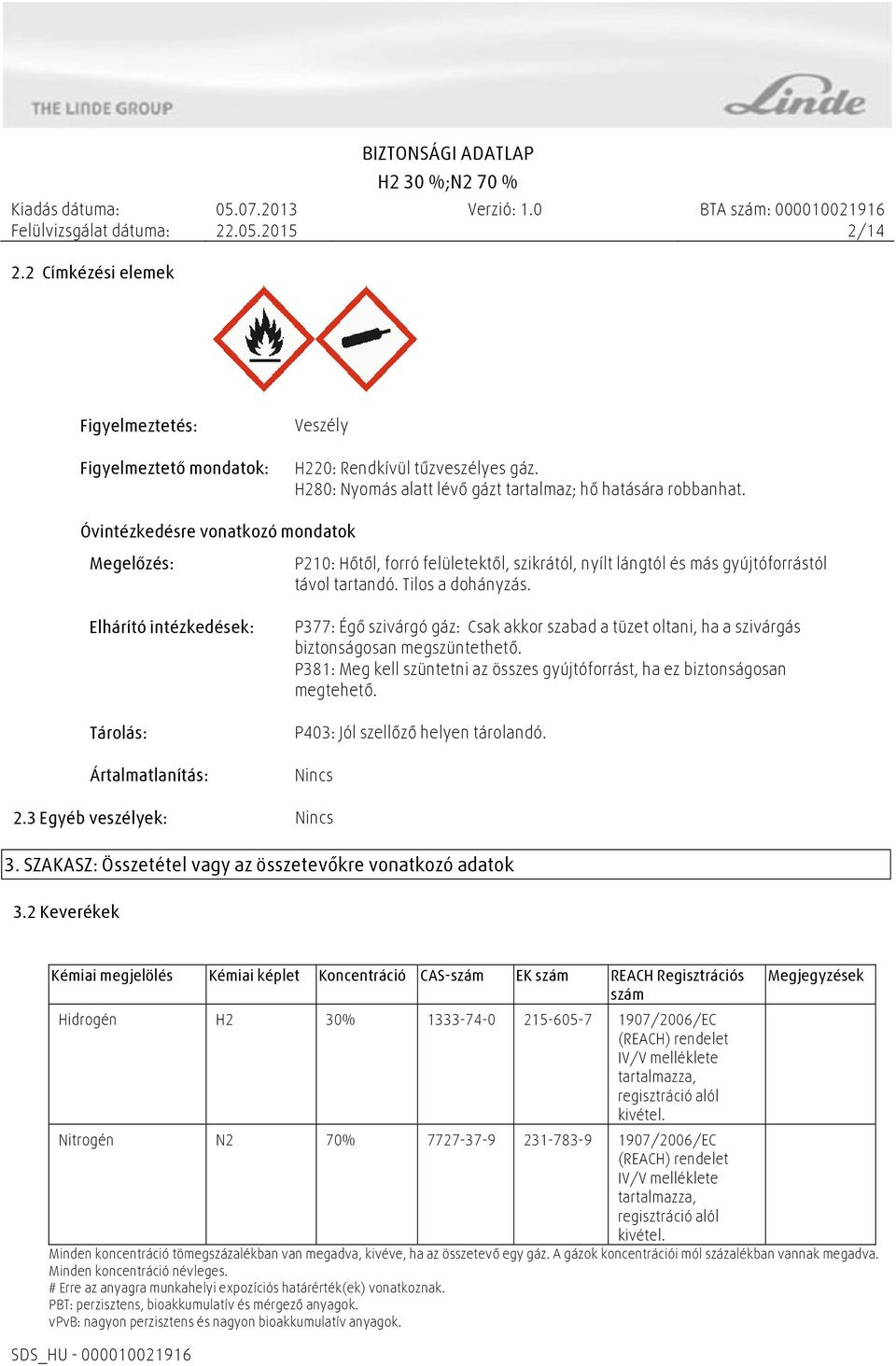 Tilos a dohányzás. P377: Égő szivárgó gáz: Csak akkor szabad a tüzet oltani, ha a szivárgás biztonságosan megszüntethető.