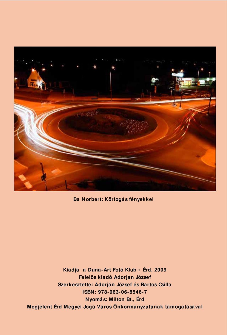 és Bartos Csilla ISBN: 978-963-06-8546-7 Nyomás: Milton Bt.