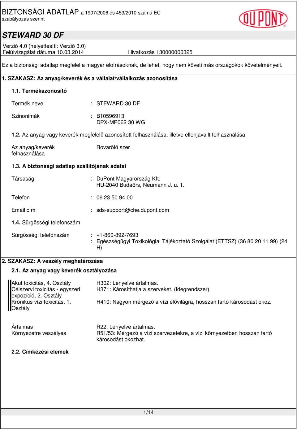 A biztonsági adatlap szállítójának adatai Társaság : DuPont Magyarország Kft. HU-2040