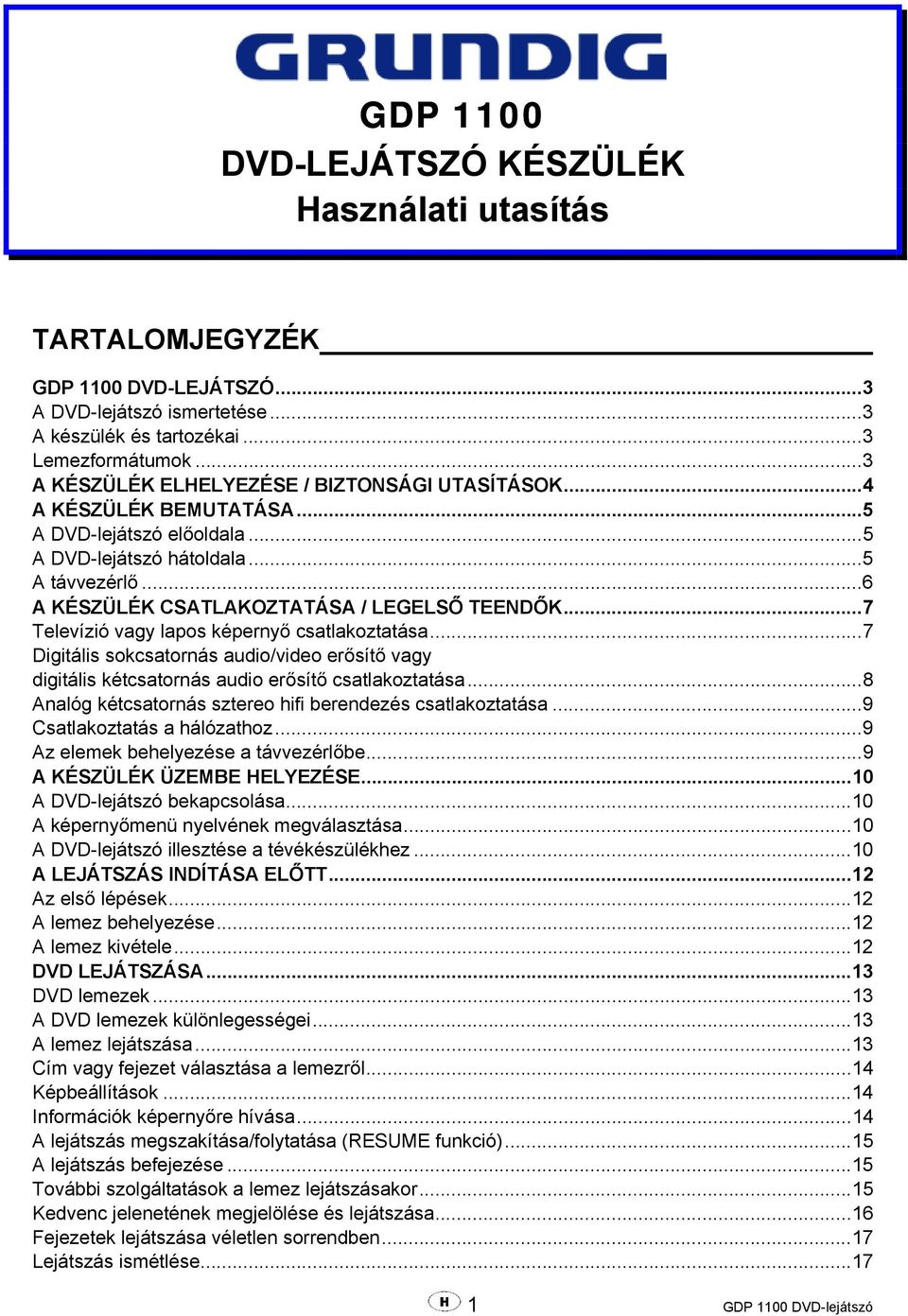 ..7 Televízió vagy lapos képernyő csatlakoztatása...7 Digitális sokcsatornás audio/video erősítő vagy digitális kétcsatornás audio erősítő csatlakoztatása.