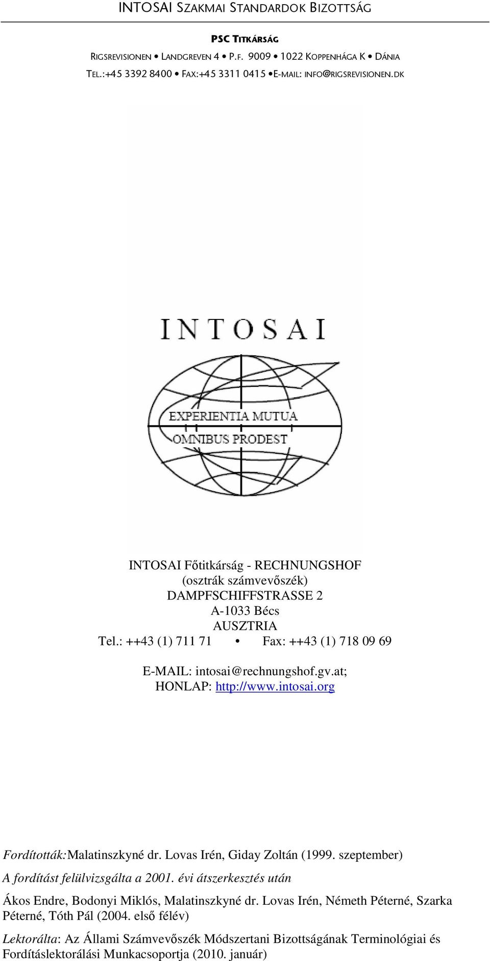 at; HONLAP: http://www.intosai.org Fordították:Malatinszkyné dr. Lovas Irén, Giday Zoltán (1999. szeptember) A fordítást felülvizsgálta a 2001.