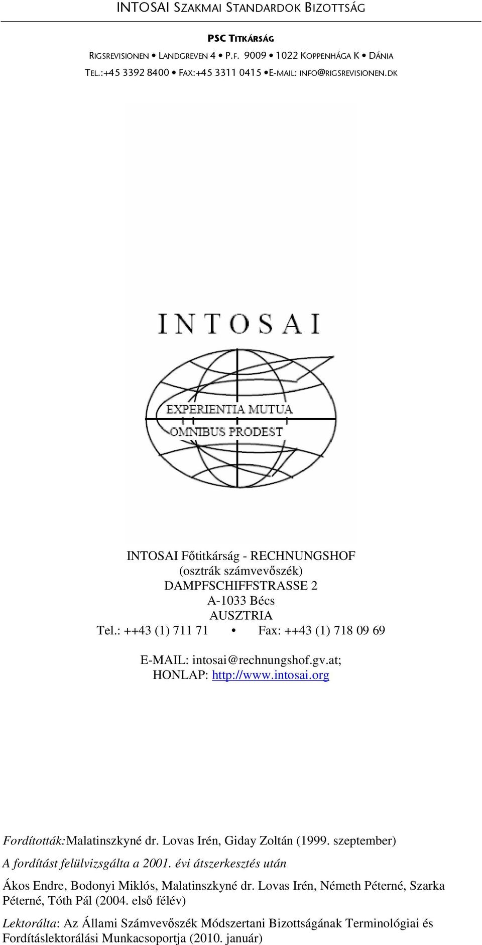 at; HONLAP: http://www.intosai.org Fordították:Malatinszkyné dr. Lovas Irén, Giday Zoltán (1999. szeptember) A fordítást felülvizsgálta a 2001.