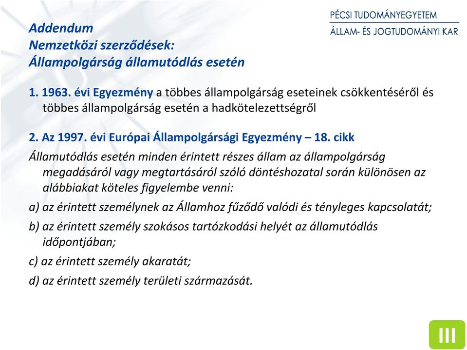 évi Európai Állampolgársági Egyezmény 18.