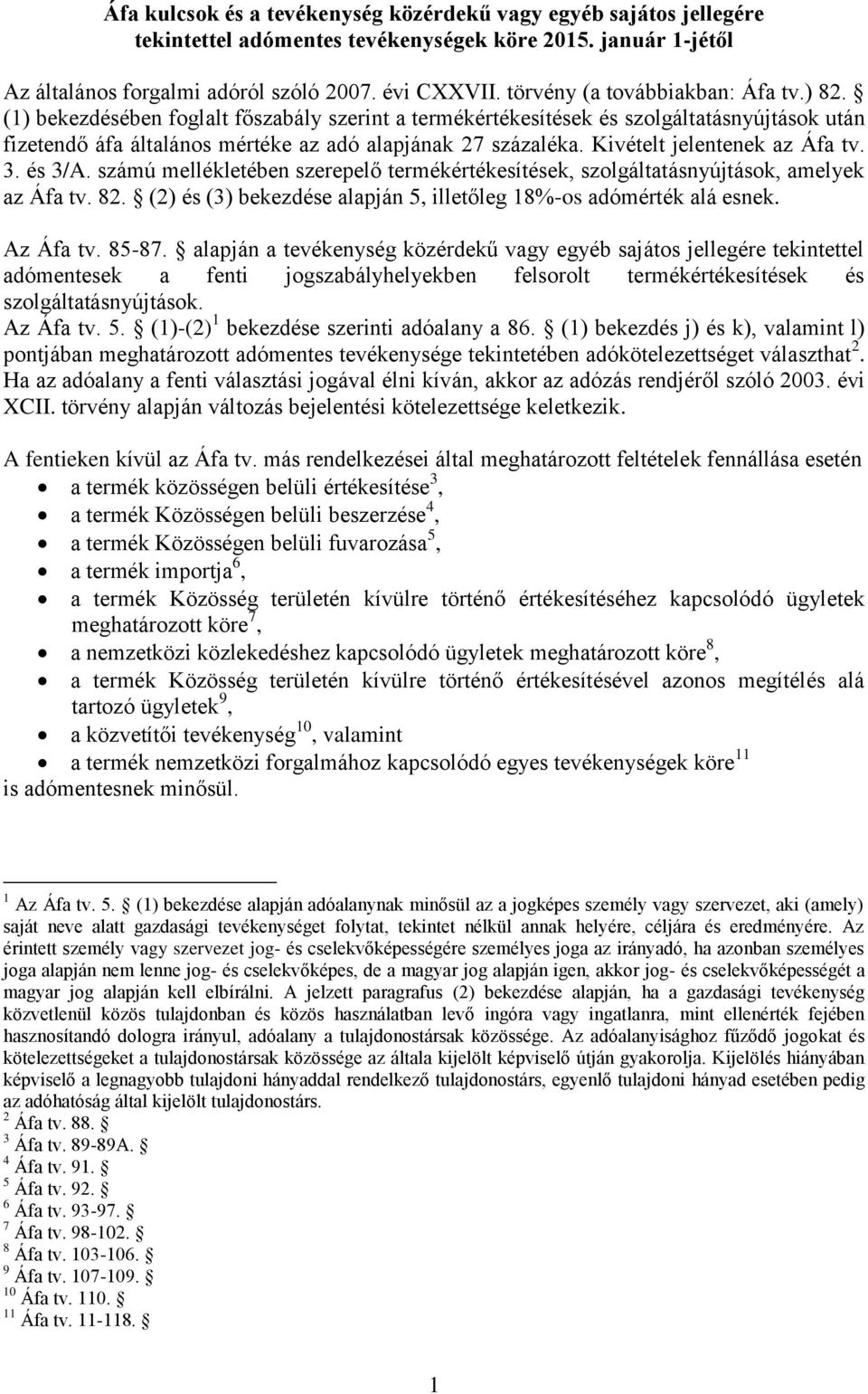 Áfa kulcsok és a tevékenység közérdekű vagy egyéb sajátos jellegére  tekintettel adómentes tevékenységek köre január 1-jétől - PDF Ingyenes  letöltés