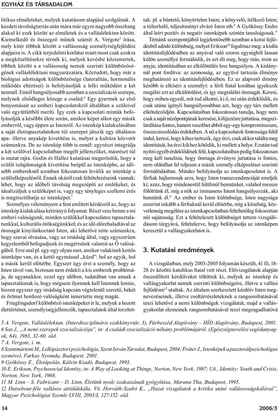 Vergote 5 írása, mely kitér többek között a vallásosság személyiségfejlődési alapjaira is.
