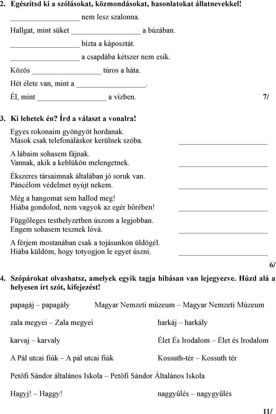 Vannak, akik a keblükön melengetnek. Ékszeres társaimnak általában jó soruk van. Páncélom védelmet nyújt nekem. Még a hangomat sem hallod meg! Hiába gondolod, nem vagyok az egér bőrében!