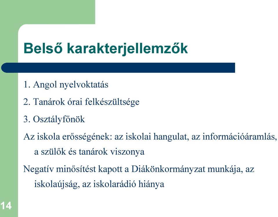 Osztályfőnök Az iskola erősségének: az iskolai hangulat, az