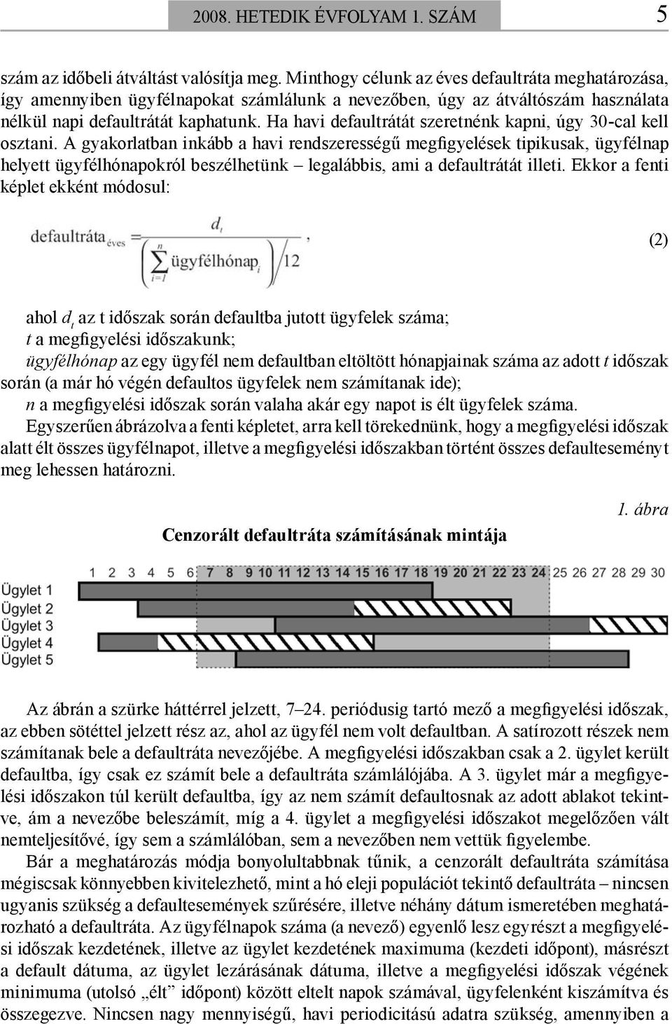 Ha havi defaultrátát szeretnénk kapni, úgy 30-cal kell osztani.