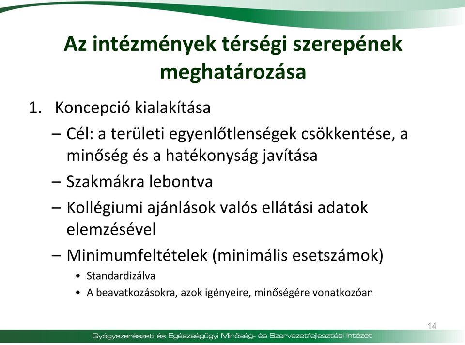 minőség és a hatékonyság javítása Szakmákra lebontva Kollégiumi ajánlások valós