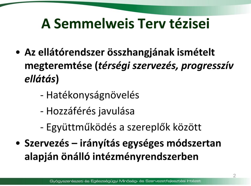 Hatékonyságnövelés - Hozzáférés javulása - Együttműködés a szereplők