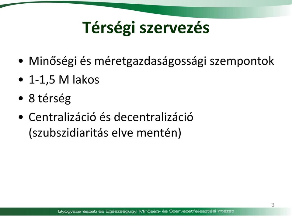 M lakos 8 térség Centralizáció és
