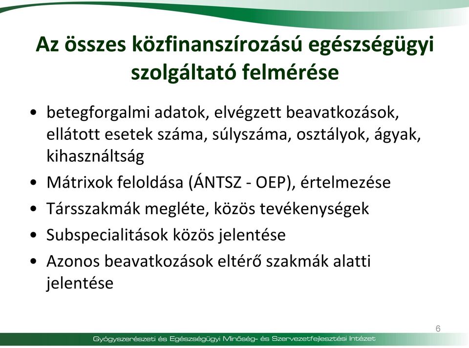 kihasználtság Mátrixok feloldása (ÁNTSZ - OEP), értelmezése Társszakmák megléte, közös