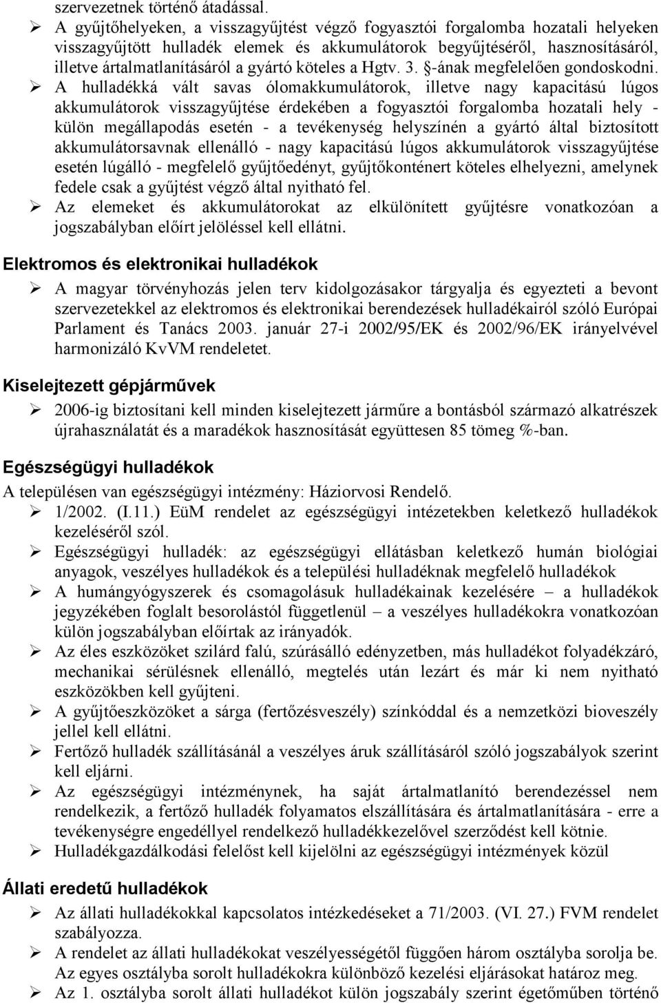 köteles a Hgtv. 3. -ának megfelelően gondoskodni.