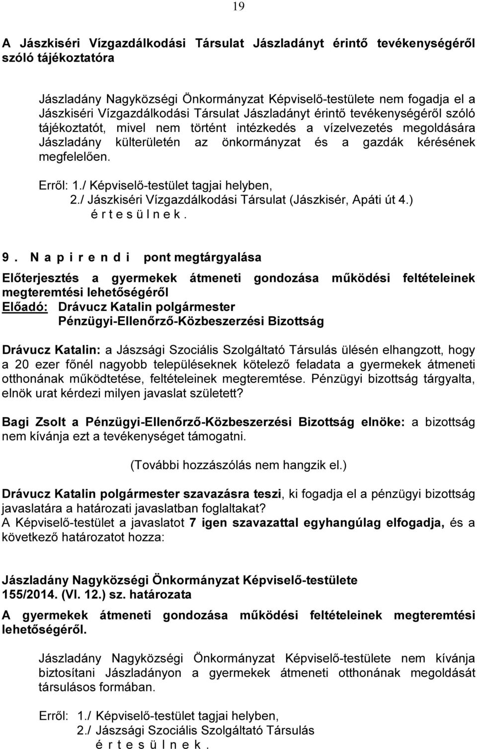 / Jászkiséri Vízgazdálkodási Társulat (Jászkisér, Apáti út 4.) 9.
