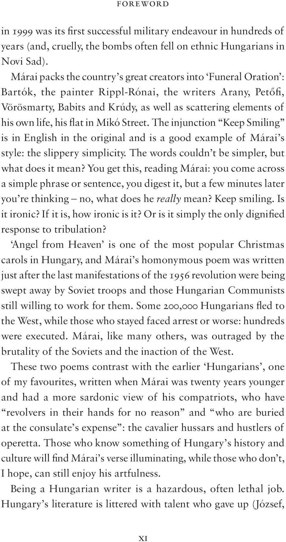 life, his flat in Mikó Street. The injunction Keep Smiling is in English in the original and is a good example of Márai s style: the slippery simplicity.