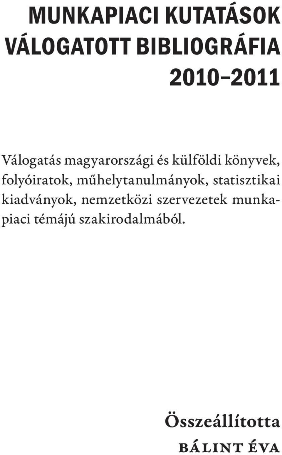 műhelytanulmányok, statisztikai kiadványok, nemzetközi
