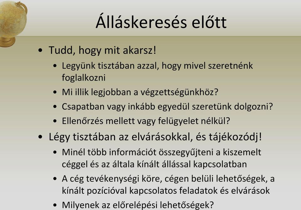 Csapatban vagy inkább egyedül szeretünk dolgozni? Elle őrzés ellett vagy felügyelet élkül?