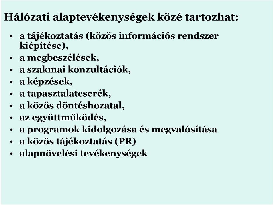 tapasztalatcserék, a közös döntéshozatal, az együttműködés, a programok