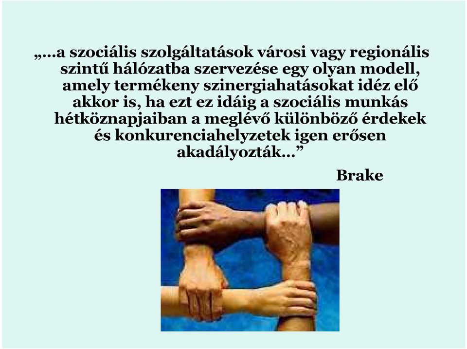 elő akkor is, ha ezt ez idáig a szociális munkás hétköznapjaiban a