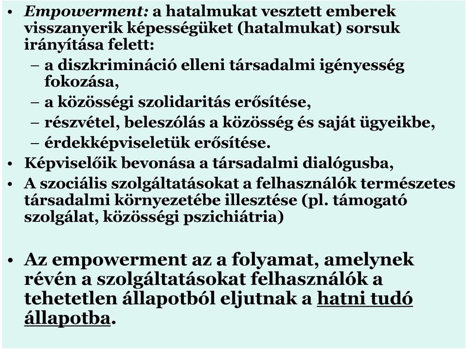 Képviselőik bevonása a társadalmi dialógusba, A szociális szolgáltatásokat a felhasználók természetes társadalmi környezetébe illesztése (pl.