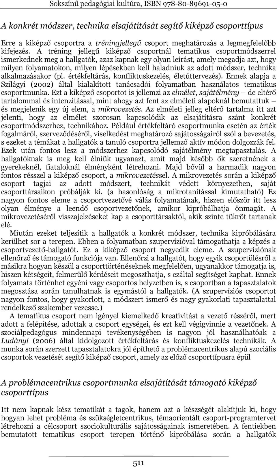 haladniuk az adott módszer, technika alkalmazásakor (pl. értékfeltárás, konfliktuskezelés, életúttervezés).