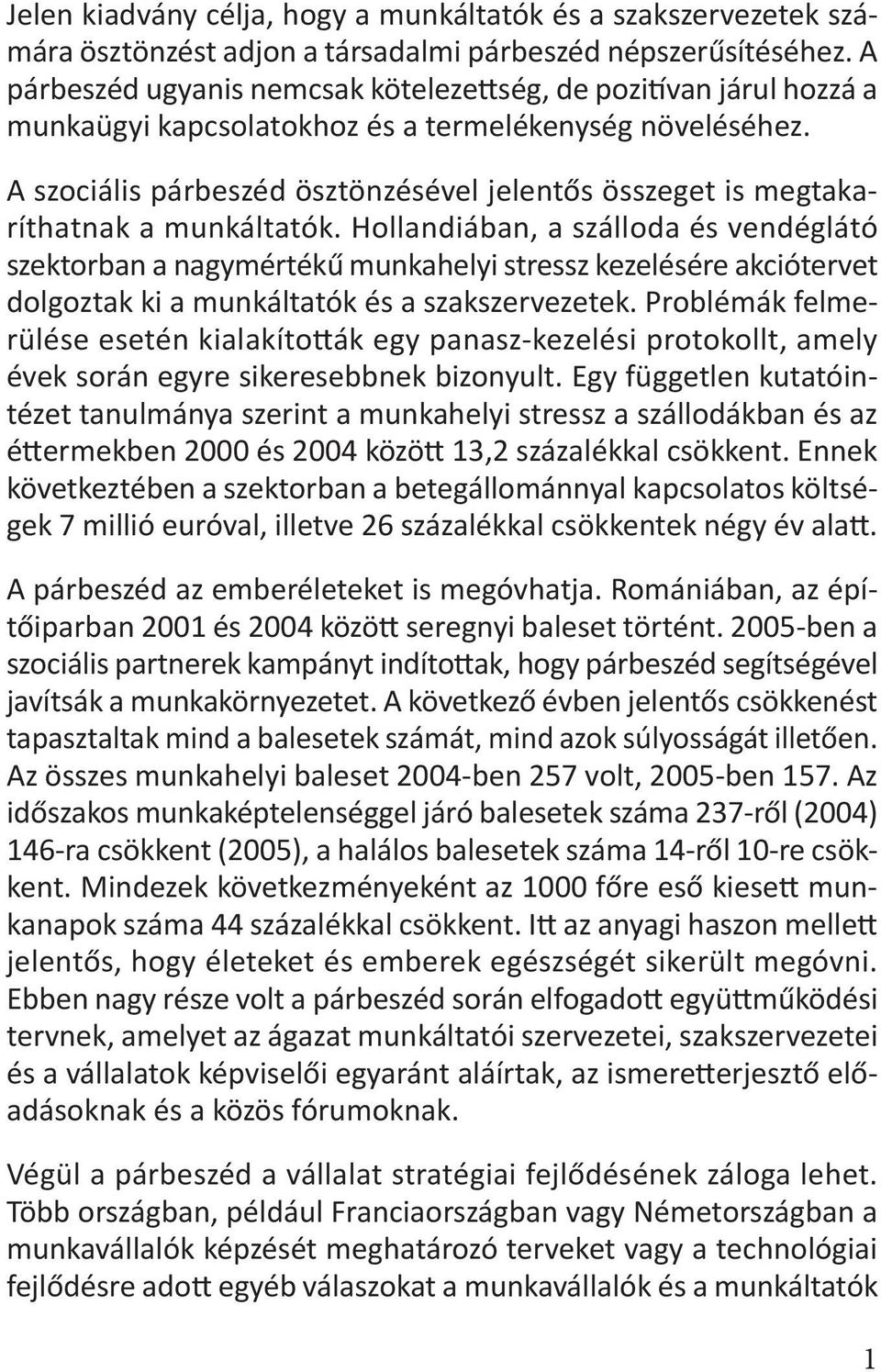 A szociális párbeszéd ösztönzésével jelentős összeget is megtakaríthatnak a munkáltatók.