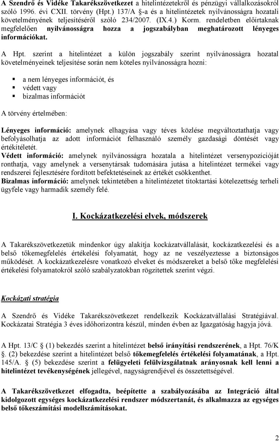 rendeletben előírtaknak megfelelően nyilvánosságra hozza a jogszabályban meghatározott lényeges információkat. A Hpt.