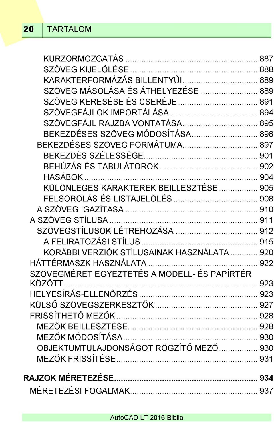 .. 904 KÜLÖNLEGES KARAKTEREK BEILLESZTÉSE... 905 FELSOROLÁS ÉS LISTAJELÖLÉS... 908 A SZÖVEG IGAZÍTÁSA... 910 A SZÖVEG STÍLUSA... 911 SZÖVEGSTÍLUSOK LÉTREHOZÁSA... 912 A FELIRATOZÁSI STÍLUS.