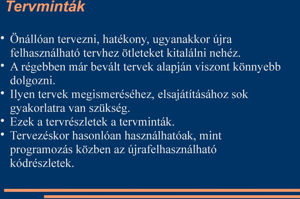 Ilyen tervek megismeréséhez, elsajátításához sok gyakorlatra van szükség.