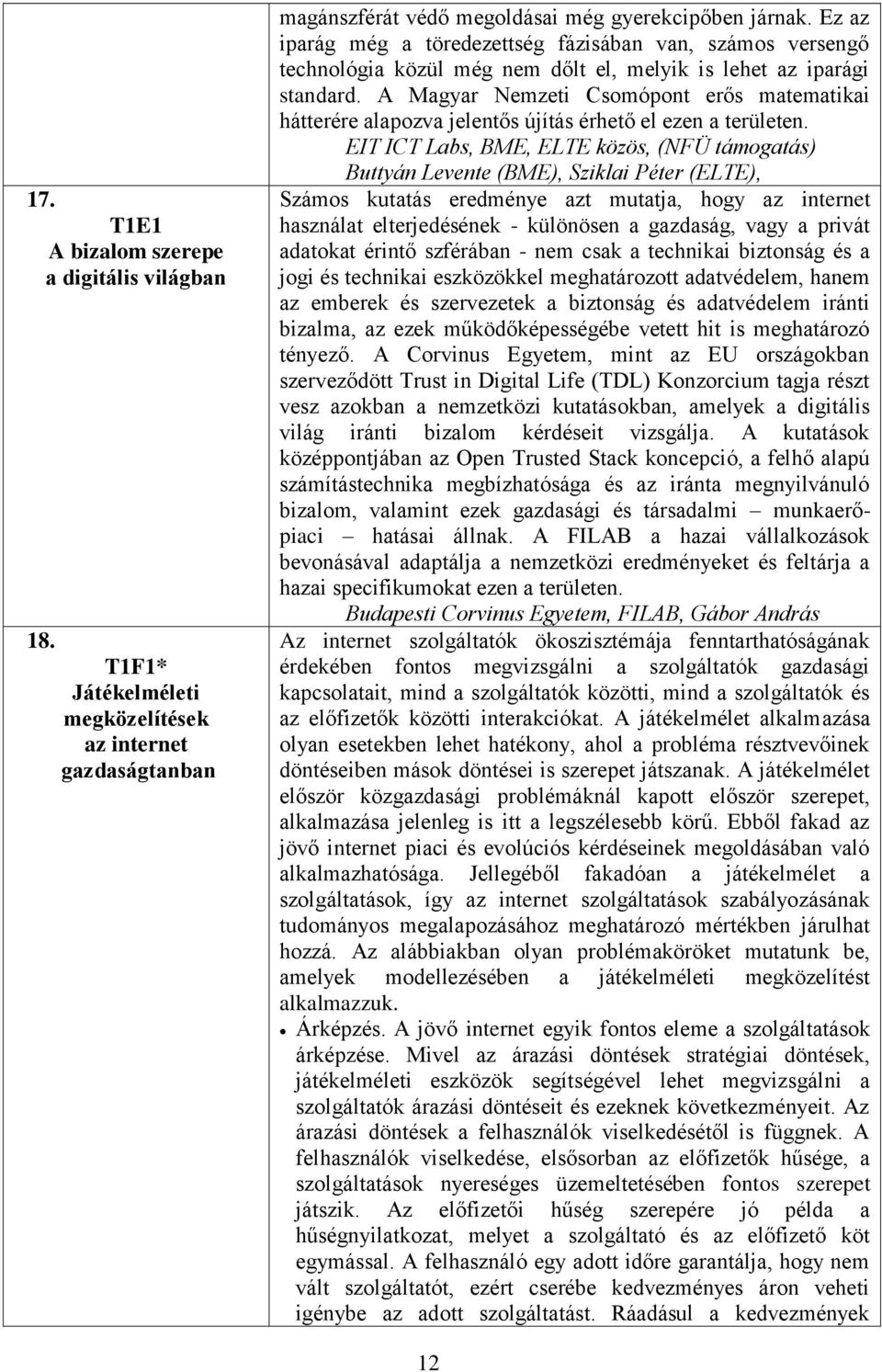 A Magyar Nemzeti Csomópont erős matematikai hátterére alapozva jelentős újítás érhető el ezen a területen.