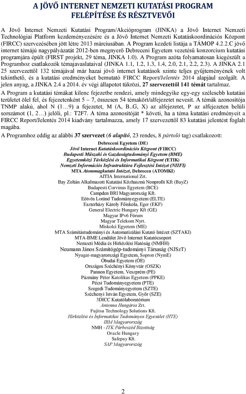 13 márciusában. A Program kezdeti listája a TÁMOP 4.2.