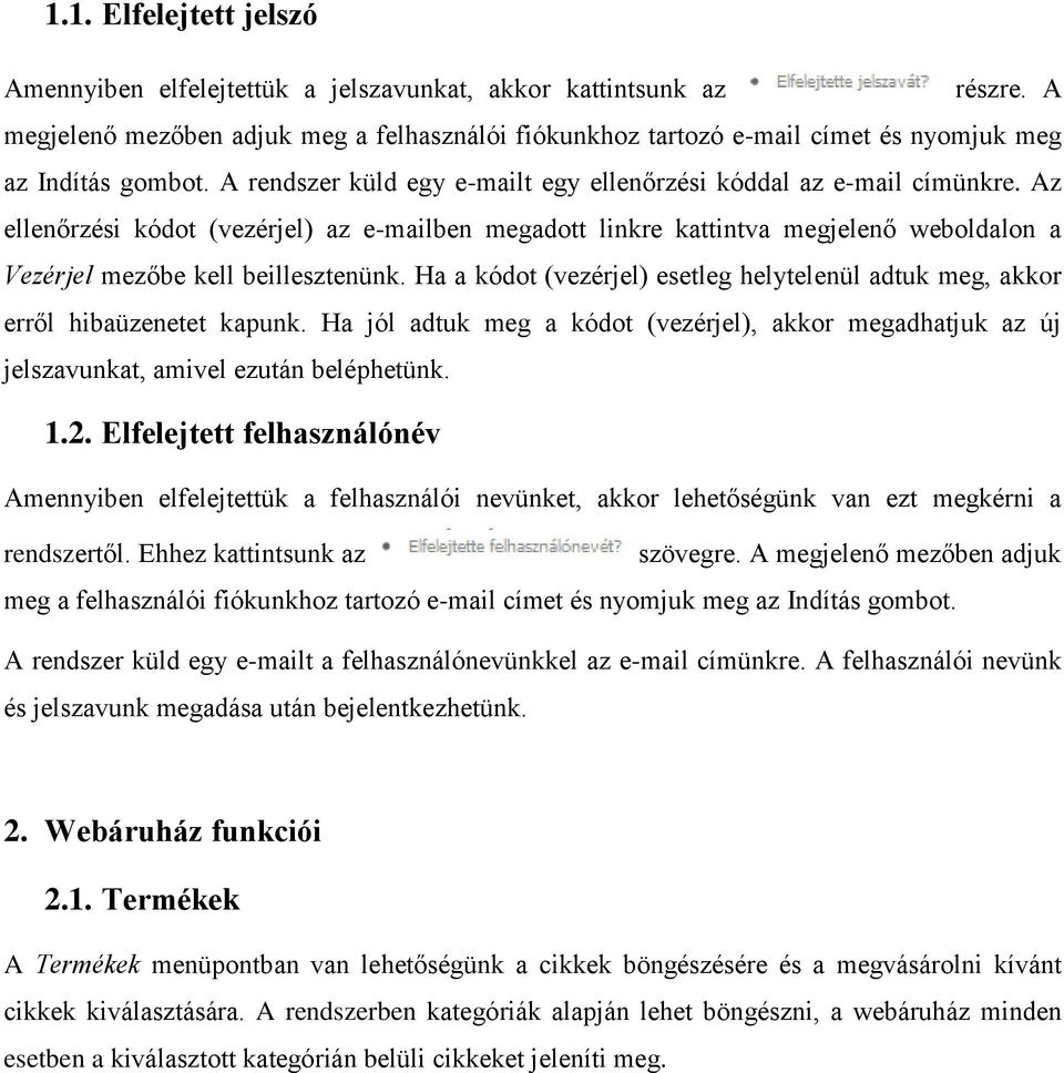 Az ellenőrzési kódot (vezérjel) az e-mailben megadott linkre kattintva megjelenő weboldalon a Vezérjel mezőbe kell beillesztenünk.