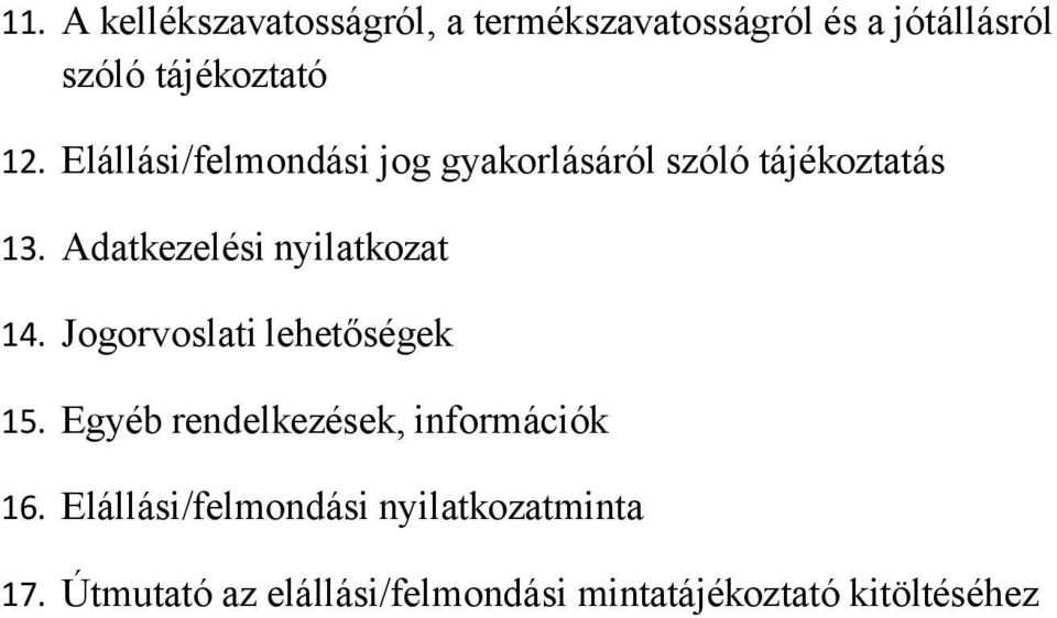 Adatkezelési nyilatkozat 14. Jogorvoslati lehetőségek 15.
